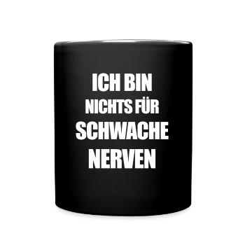Ich bin nichts für schwache nerven lustig frech - Tasse einfarbig - Schwarz - Vorne