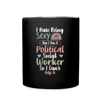Je déteste être sexy Je suis travailleur politique - Mug uni - noir - Devant