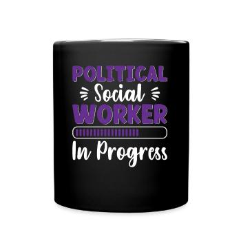 Political Social Worker In Progress - Tasse einfarbig - Schwarz - Vorne