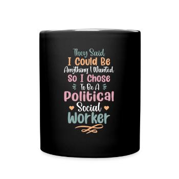 They Said I Could Be Anything I Wanted - Full Colour Mug - black - Front
