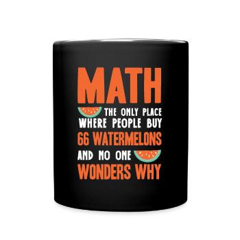 Mathematics, Mathematics Funny Quote - Full Colour Mug - black - Front