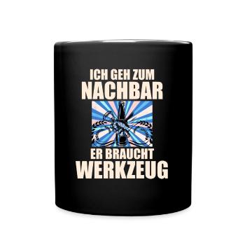 Ich geh zum Nachbar Lieblingsnachbar Werkzeug Bier - Tasse einfarbig - Schwarz - Vorne