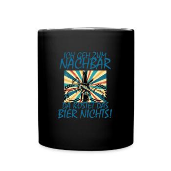 Ich geh zum Nachbar Lieblingsnachbar Werkzeug Bier - Tasse einfarbig - Schwarz - Vorne