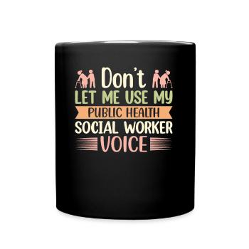 Don't Let Me Use My Health Worker Voice - Full Colour Mug - black - Front