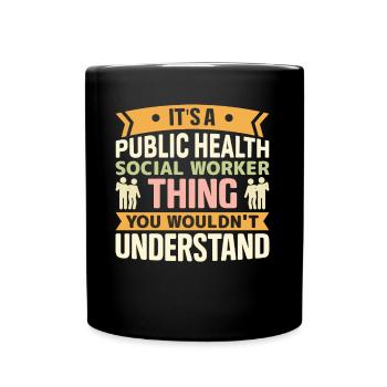 It's A Public Health Social Worker Thing - Full Colour Mug - black - Front