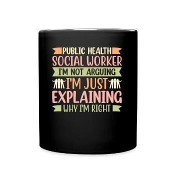 Public Health Worker I Am Not Arguing - Full Colour Mug - black - Front
