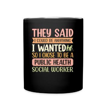 They Sais I Could Be Anything I Wanted - Full Colour Mug - black - Front
