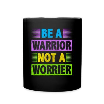 Be A Warrior Not A Worrier Motivation Inspire - Full Colour Mug - black - Front