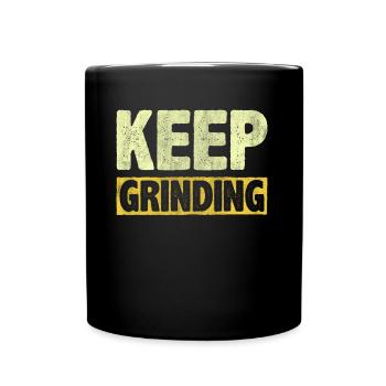 Keep Grinding Inspire Encouragement Motivational - Full Colour Mug - black - Front
