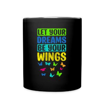 Let Your Dreams Be Your Wings Inspire Motivational - Full Colour Mug - black - Front