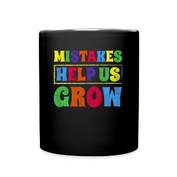 Mistakes Help Us Grow Inspire Encouragement - Full Colour Mug - black - Front
