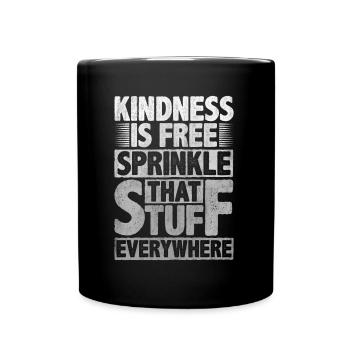 Kindness Is Free Sprinkle That Stuff Everywhere - Full Colour Mug - black - Front