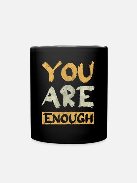 You Are Enough Inspire Encouragement Motivational - Tasse einfarbig - Schwarz