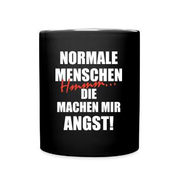 Normale Menschen machen mir Angst Lustiger Spruch - Tasse einfarbig - Schwarz - Vorne