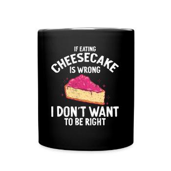 If Eating Cheesecake Is Wrong Baker Baking - Full Colour Mug - black - Front