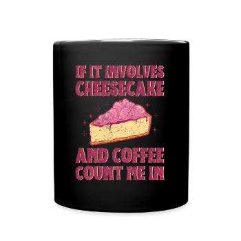 S’il s’agit de gâteau au fromage et de café, comptez-moi dans - Mug uni - noir - Devant