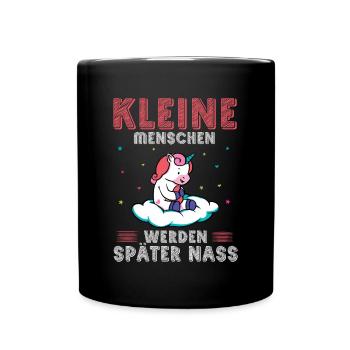Einhorn Kleine Menschen werden später nass - Tasse einfarbig - Schwarz - Vorne