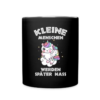 Einhorn Kleine Menschen werden später nass - Tasse einfarbig - Schwarz - Vorne