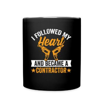 I Followed My Heart And Became A Contractor - Full Colour Mug - black - Front