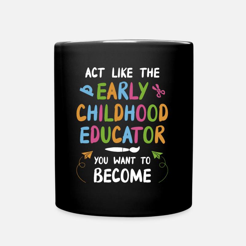 The Early Childhood Educator You Want To Become - Tasse einfarbig - Schwarz