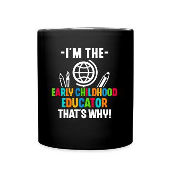Je suis l’éducatrice de la petite enfance C’est pourquoi - Mug uni - noir - Devant
