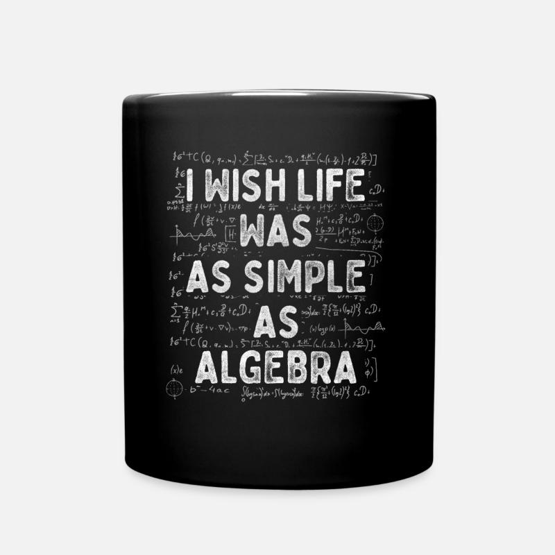 J’aimerais que la vie soit aussi simple que le mathématicien d’algèbre - Mug uni - noir