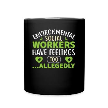 Environmental Social Workers Have Feelings Too - Tasse einfarbig - Schwarz - Vorne