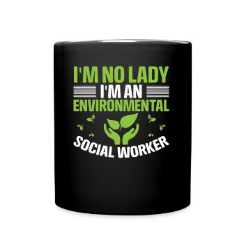 I'm No Lady I'm An Environmental Social Worker - Tasse einfarbig - Schwarz - Vorne