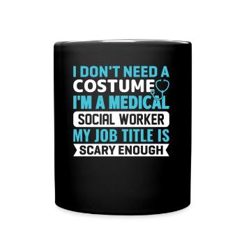 I Don't Need A Costume I'm A Medical Social Worker - Full Colour Mug - black - Front