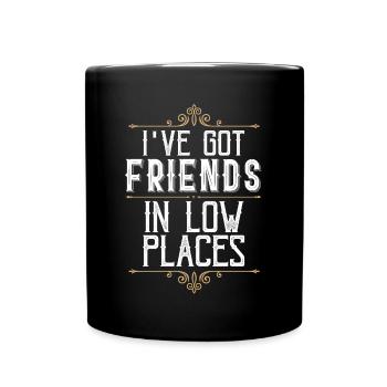 I have friends in low places, country - Full Colour Mug - black - Front