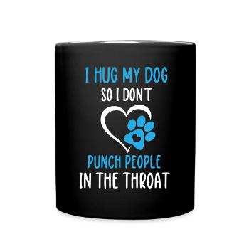 Ich Umarme Meinen Hund, Damit Ich Keine Leute - Tasse einfarbig - Schwarz - Vorne