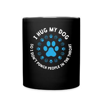 Ich Umarme Meinen Hund, Damit Ich Keine Leute - Tasse einfarbig - Schwarz - Vorne