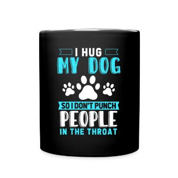 Ich Umarme Meinen Hund, Damit Ich Keine Leute - Tasse einfarbig - Schwarz - Vorne