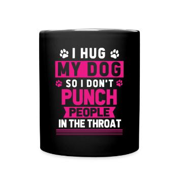Ich Umarme Meinen Hund, Damit Ich Keine Leute - Tasse einfarbig - Schwarz - Vorne