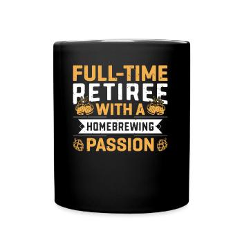 Full-time Retiree With A Homebrewing Passion - Full Colour Mug - black - Front