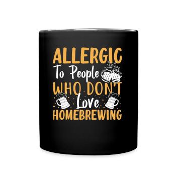 Allergic To People Who Don't Love Homebrewing - Full Colour Mug - black - Front