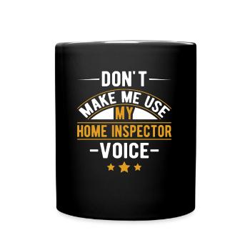 Don't Make Me Use My Home Inspector Voice Job - Tasse einfarbig - Schwarz - Vorne