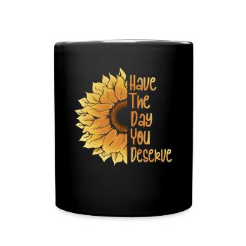 Haben Sie Den Tag, Den Sie Verdienen, Motivierend - Tasse einfarbig - Schwarz - Vorne