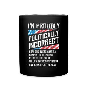 I'm politically incorrect, proud American - Full Colour Mug - black - Front