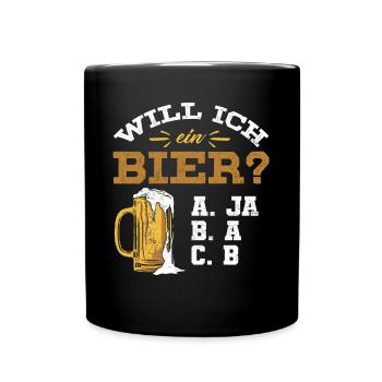 Will ich ein Bier? Biertrinker, Bier Biere saufen - Tasse einfarbig - Schwarz - Vorne