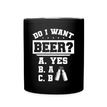 Do I want a beer? Beer drinkers, beer beers boozing - Full Colour Mug - black - Front