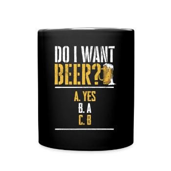Do I want a beer? Beer drinkers, beer beers boozing - Full Colour Mug - black - Front