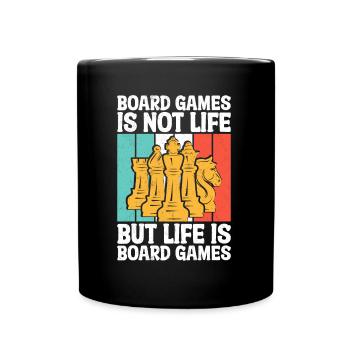 Board Games Is Not Life But Life Is Board Games - Tasse einfarbig - Schwarz - Vorne