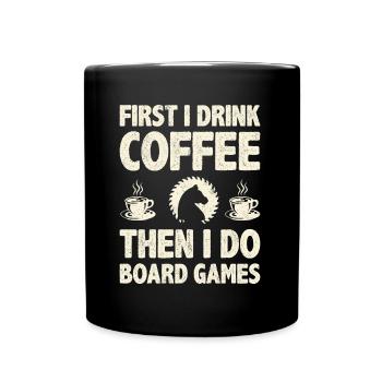 First I Drink Coffee Then I Do Board Games Coffee - Full Colour Mug - black - Front