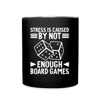Stressed Is Caused By Not Enough Board Games Dice - Tasse einfarbig - Schwarz - Vorne