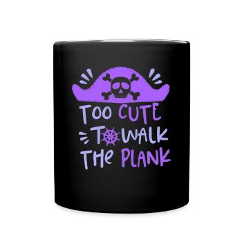 Too Cute to Go With The Plank, Girl Pirate - Full Colour Mug - black - Front