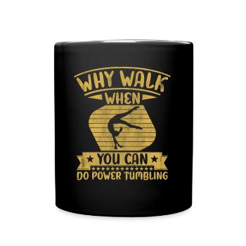 Pourquoi marcher quand vous pouvez faire du Power Tumbling - Mug uni - noir - Devant