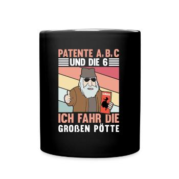 PATENTE A B C UND DIE 6 ICH FAHR DIE GROßEN PÖTTE - Tasse einfarbig - Schwarz - Vorne
