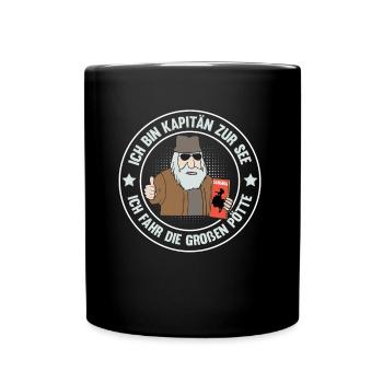 ICH BIN KAPITÄN ZUR SEE ICH FAHR DIE GROßEN PÖTTE - Tasse einfarbig - Schwarz - Vorne