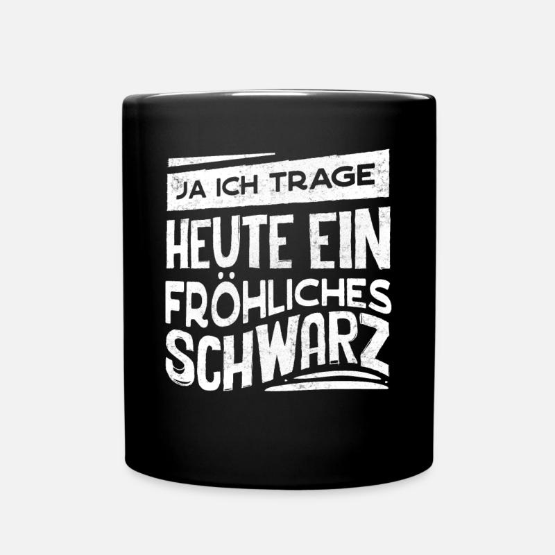 Heute Trage Ich Ein Fröhliches Schwarz - Tasse einfarbig - Schwarz